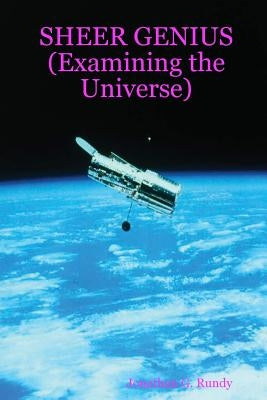 SHEER GENIUS (Examining the Universe) by Rundy, Jonathan G.