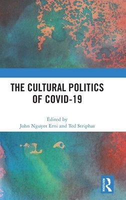 The Cultural Politics of COVID-19 by Erni, John Nguyet