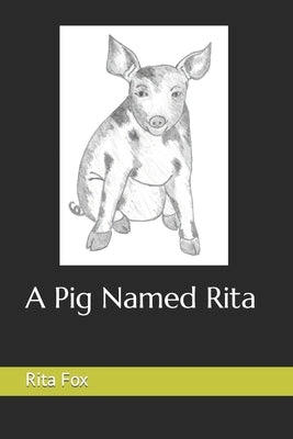 A Pig Named Rita by Fox, Rita