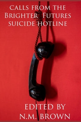 Calls From The Brighter Futures Suicide Hotline by Harrison, Kyle