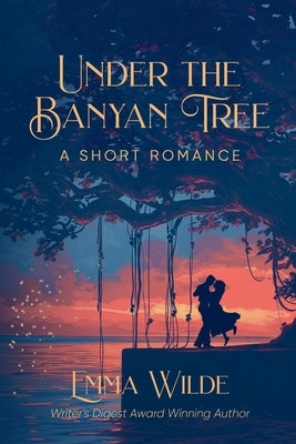 Under the Banyan Tree by Wilde, Emma