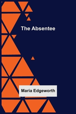 The Absentee by Edgeworth, Maria