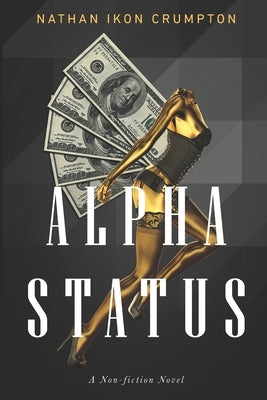 Alpha Status: A Non-fiction Novel by Crumpton, Nathan Ikon