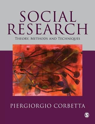 Social Research: Theory, Methods and Techniques by Corbetta, Piergiorgio