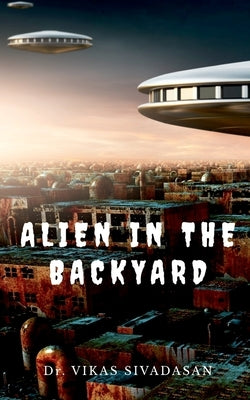 Alien in the Backyard by Sivadasan, Vikas