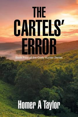 The Cartels' Error: Book Four of the Cody Hunter Series by Taylor, Homer A.