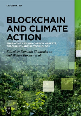 Blockchain and Climate Action: Enhancing Esg and Carbon Markets Through Financial Technology by Skauradszun, Dominik