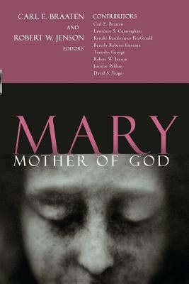 Mary, Mother of God by Braaten, Carl E.