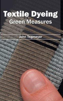 Textile Dyeing: Green Measures by Tegmeyer, John