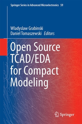 Open Source Tcad/Eda for Compact Modeling by Grabinski, Wladyslaw