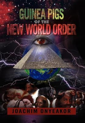 Guinea Pigs of the New World Order: Blackman the Endangered Breed by Onyeakor, Joachim