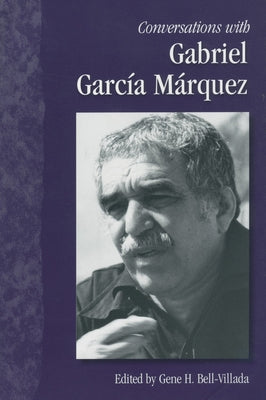 Conversations with Gabriel García Márquez by Bell-Villada, Gene H.