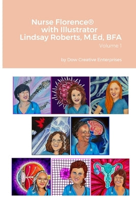 Nurse Florence(R) with Illustrator Lindsay Roberts: Volume 1 by Dow, Michael