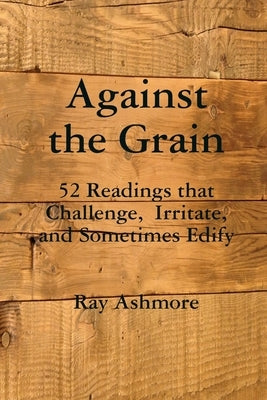 Against the Grain by Ashmore, Ray