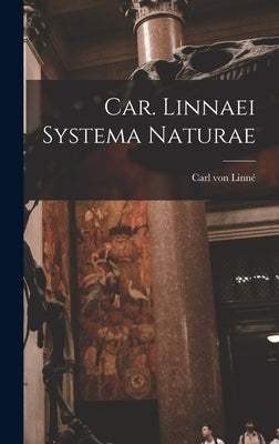 Car. Linnaei Systema Naturae by Linné, Carl Von