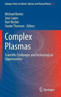 Complex Plasmas: Scientific Challenges and Technological Opportunities by Bonitz, Michael