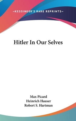 Hitler In Our Selves by Picard, Max