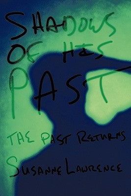 Shadows of His Past: The Past Returns by Lawrence, Susanne
