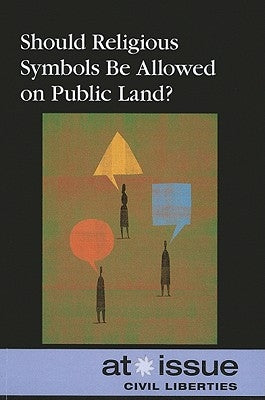 Should Religious Symbols Be Allowed on Public Land? by Gerdes, Louise I.