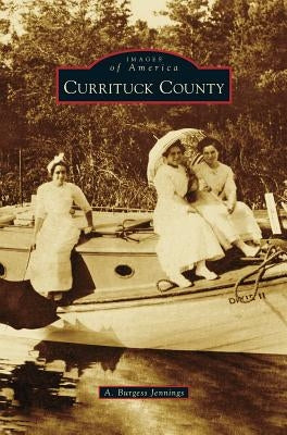 Currituck County by Jennings, A. Burgess