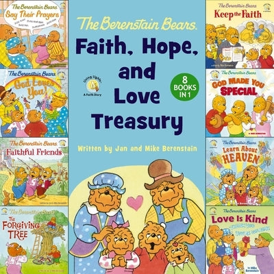 The Berenstain Bears Faith, Hope, and Love Treasury: 8 Books in 1 by Berenstain, Mike