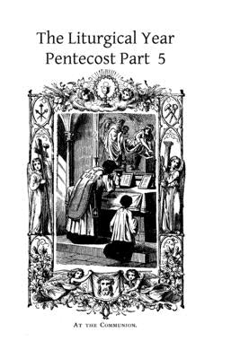 The Liturgical Year: Pentecost Part 5 by Hermenegild Tosf, Brother