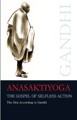 Anasaktiyoga by Gandhi, M. K.