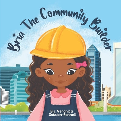 Bria The Community Builder by Biswas, Mandira