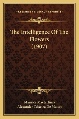 The Intelligence Of The Flowers (1907) by Maeterlinck, Maurice