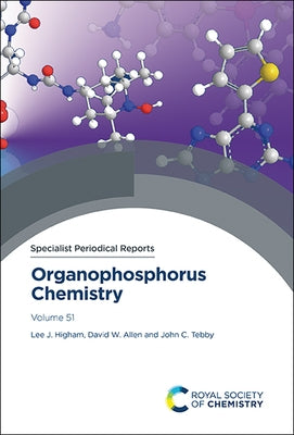 Organophosphorus Chemistry: Volume 51 by Higham, Lee J.