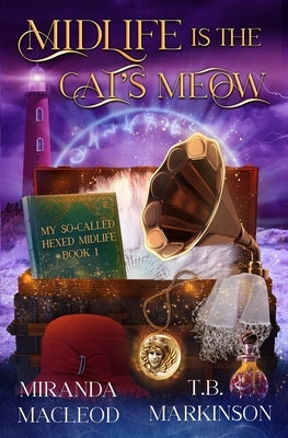 Midlife is the Cat's Meow by Markinson, T. B.