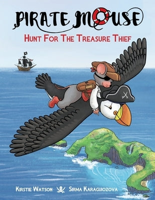 Pirate Mouse - Hunt For The Treasure Thief by Watson, Kirstie