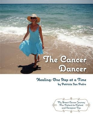 The Cancer Dancer: Healing: One Step at a Time by Coffey, Shannon E.