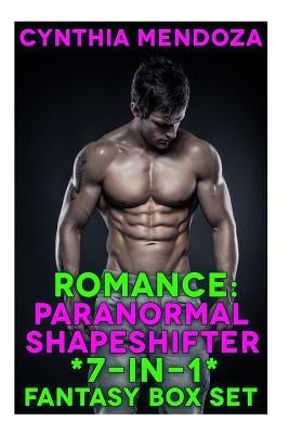 Romance: Paranormal Shapeshifter *7-in-1* Fantasy BOX SET by Mendoza, Cynthia