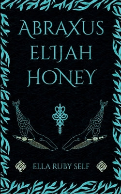 Abraxus Elijah Honey by Ruby Self, Ella