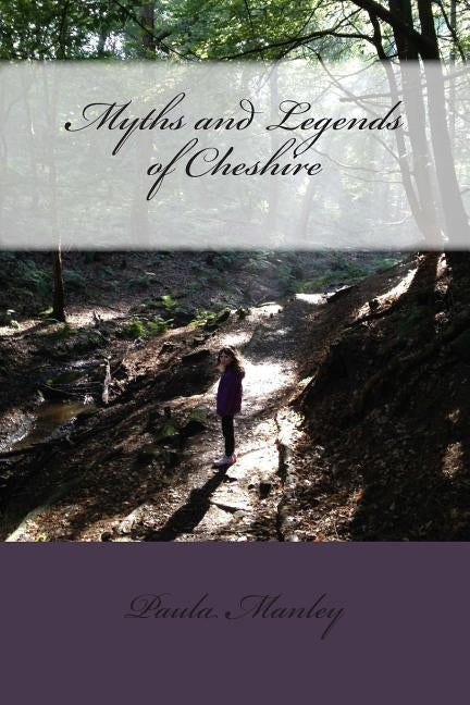 Myths and Legends of Cheshire by Manley, Paula