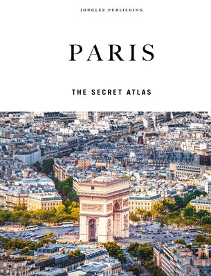 Paris - The Secret Atlas by Jonglez, Thomas