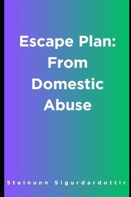 Escape Plan: From Domestic Abuse by Sigurdardottir, Steinunn