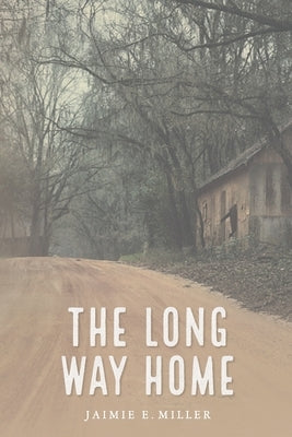 The Long Way Home by Miller, Jaimie E.