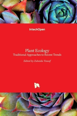Plant Ecology: Traditional Approaches to Recent Trends by Yousaf, Zubaida