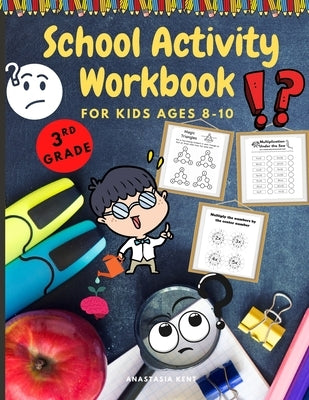 School Activity Workbook for kids Ages 8-10: Brain Challenging Activity Book, Math, Writing and More by Kent, Anastasia