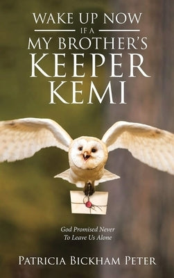 Wake Up Now: IFA - My Brother's Keeper Kemi God Promised Never To Leave Us Alone by Peter, Patricia Bickham