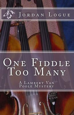 One Fiddle Too Many by Logue, Jordan