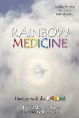 Rainbow Medicine: Therapy with the A-Team! by Dr Leanne Levy