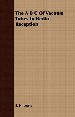 The A B C of Vacuum Tubes in Radio Reception by Lewis, E. H.