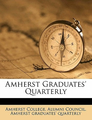 Amherst Graduates' Quarterly Volume 10-11 by Amherst College Alumni Council Amherst