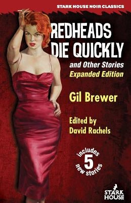 Redheads Die Quickly and Other Stories: Expanded Edition by Brewer, Gil