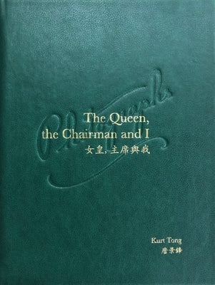 The Queen, the Chairman and I by Tong, Kurt