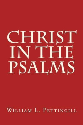 CHRIST In The Psalms by Pettingill, William L.