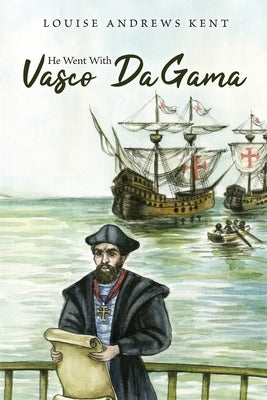 He Went With Vasco Da Gama by Kent, Louise Andrews
